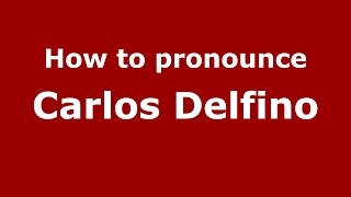 How to pronounce Carlos Delfino