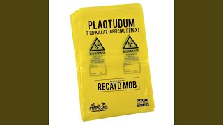 Plaqtudum (Tropkillaz Remix)