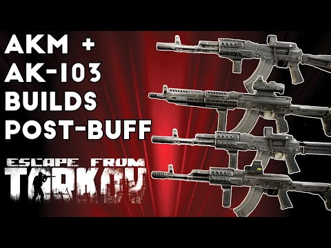 AKM & AK-103 Builds Post-Buff - Escape From Tarkov