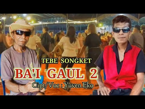 TEBE SONGKET TERBARU ( BA'I GAUL 2 ) ( OFFICIAL MUSIK VIDEO ) Cipta : Yuven Eko