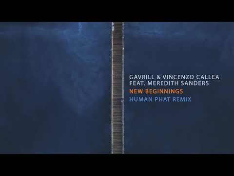 Gavrill & Vincenzo Callea feat. Meredith Sanders - New Beginnings (Human Phat Remix)
