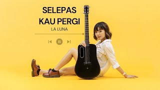 Download lagu TAMI AULIA | LA LUNA - SELEPAS KAU PERGI mp3 Download lagu TAMI AULIA | LA LUNA - SELEPAS KAU PERGI mp3
