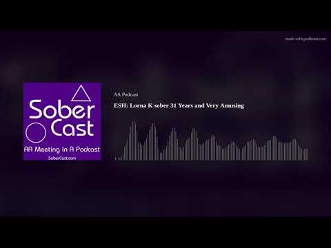 ESH: Lorna K sober 31 Years and Very Amusing