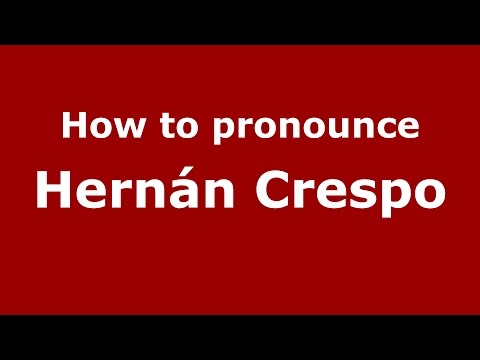 How to pronounce Hernán Crespo (Spanish/Argentina) - PronounceNames.com