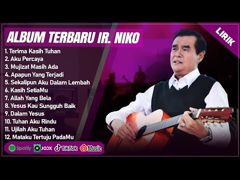 TERIMA KASIH TUHAN - IR. NIKO FULL ALBUM TERBAIK 2024 LIRIK | AKU PERCAYA | LAGU ROHANI TERBARU 2024