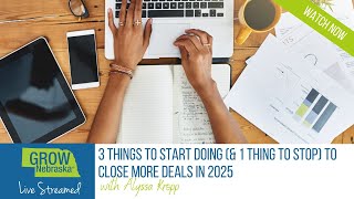 3 Things to Start Doing (& 1 Thing to Stop) to Close More Deals in 2025