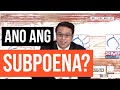 Ano nga ba ang Subpoena?  Explained by: Kuya Mark Tolentino
