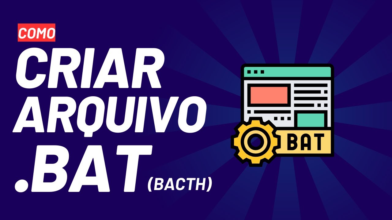 Como Criar um Arquivo .BAT - Guia Rápido com Exemplos Práticos