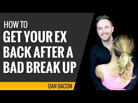 How to Get Your Ex Back After a BAD Break Up