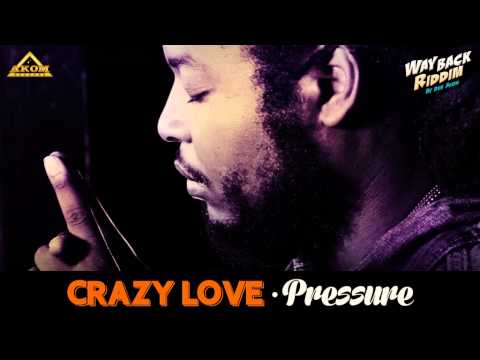 Pressure Busspipe  - Crazy Love (Way Back Riddim - Akom Records)