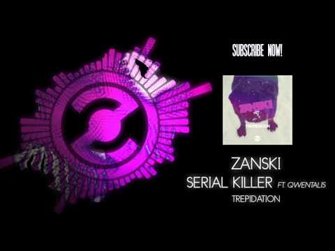 Zanski - Trepidation EP - Serial Killer ft. Qwentalis