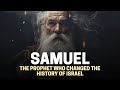 SAMUEL THE PROPHET: WHO WAS SAMUEL IN THE BIBLE?