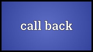Call back Meaning