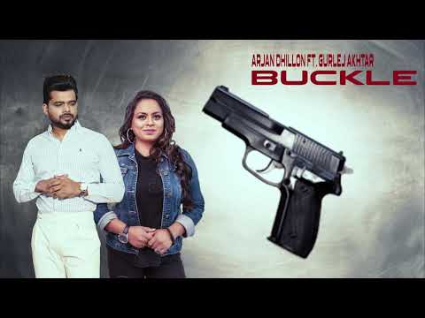 Buckle ( Full song ) Arjan Dhillon feat Gurlez Akhtar | Desi crew | new punjabi song 2021