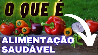 O que é alimentação saudável? 10 DICAS 7 ERROS que você deveria SABER