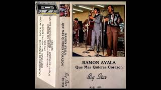 RAMON AYALA QUE MAS QUIERES CORAZON