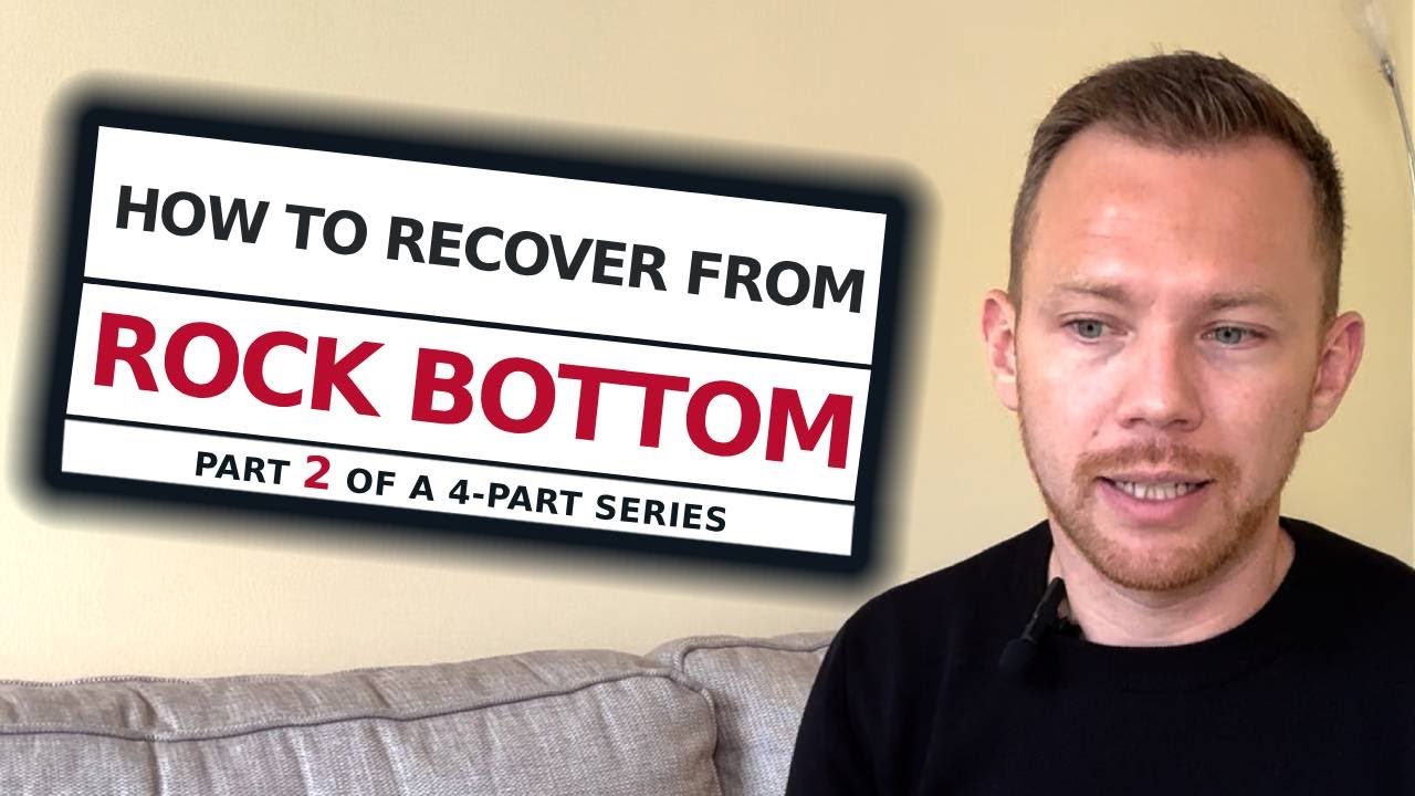 How to Recover from Rock Bottom - Part 2 of 4