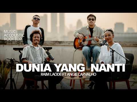 Dunia Yang Nanti X Sebatas Mimpi Raim Laode Ft Angie Carvalho (Acoustic Rooftop Session)