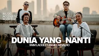 Download lagu Dunia Yang Nanti X Sebatas Mimpi Raim Laode Ft Angie Carvalho (Acoustic Rooftop Session) mp3