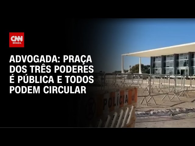 Decisão de Moraes: Praça dos Três Poderes é pública e todos podem circular, diz advogada | AGORA