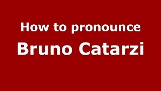 How to pronounce Bruno Catarzi