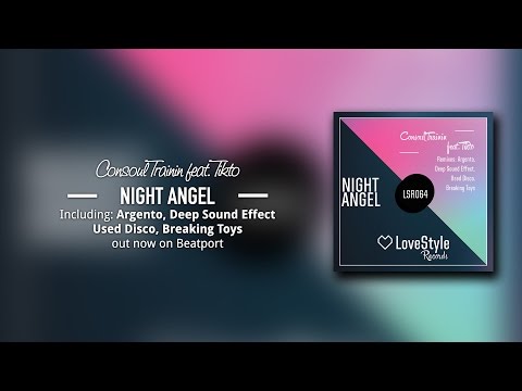 Consoul Trainin feat. Tikto - Night Angel (Original Mix) LoveStyle Records