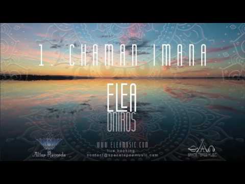 1. Chaman Imana [ from the album "Oniros", by ELEA ]