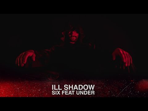 ill Shadow - Six Feet Under (Official Video Clip)
