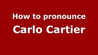 How to pronounce Carlo Cartier