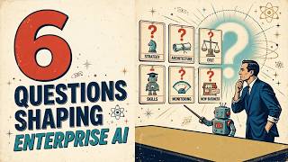 6 Questions Shaping Enterprise AI