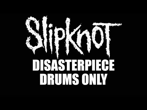 Slipknot Disasterpiece DRUMS ONLY