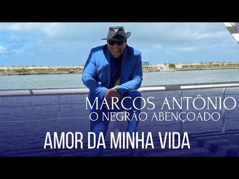 Amor Da Minha Vida - Marcos Antônio