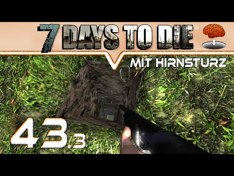 7 DAYS TO DIE Alpha 10.4 [HirnsturzZockt] #43 - Das endlose Loch ★ Deutsch German