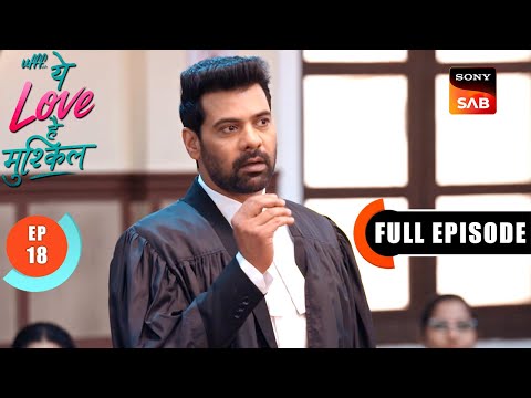 Yug's Case Weakens | Ufff…Yeh Love Hai Mushkil | Ep 18 | Full Episode | 28 June 2025