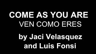 ♥ Come As You Are ♥ Ven Como Eres-Luis Fonsi y Jaci Velasquez-subtitulada inglés/español