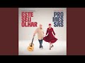 Este seu olhar / Promessas
