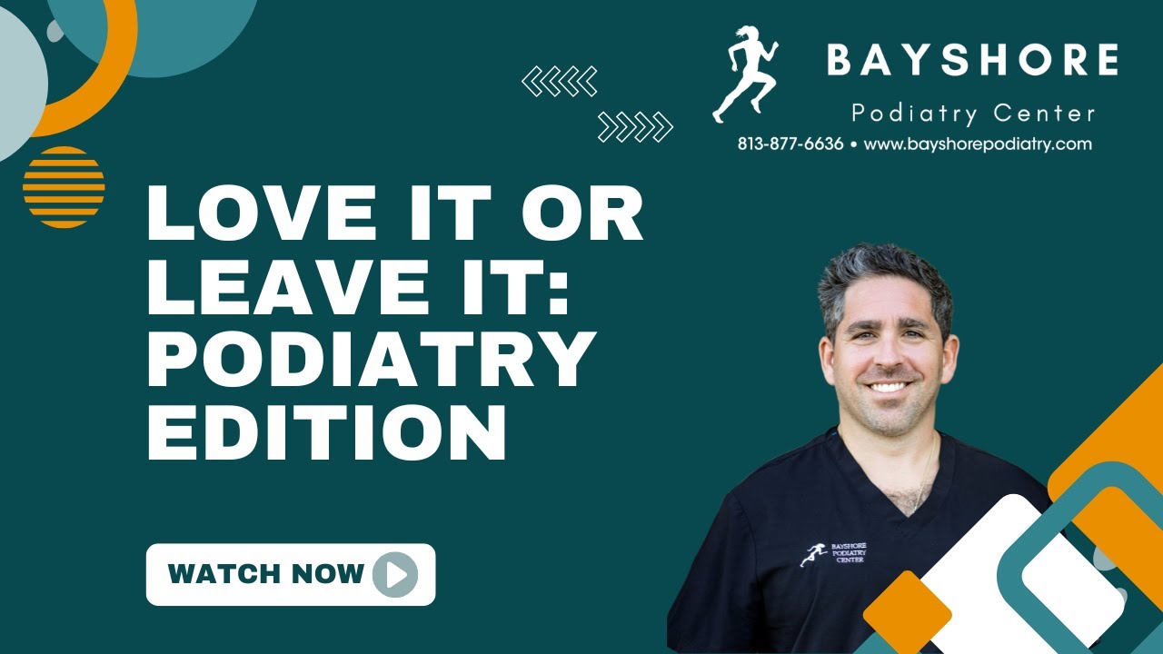 Love it or Leave It: Podiatry Edition