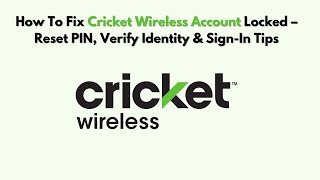 How To Fix Cricket Wireless Account Locked – Reset PIN, Verify Identity & Sign-In Tips