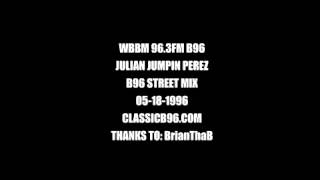 JULIAN JUMPIN PEREZ - B96 96.3 FM STREET MIX 05-18-1996