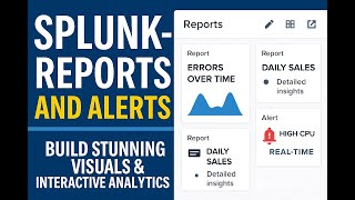 Splunk Reports & Alerts: Automate Insights and Real-Time Monitoring!