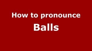 How to pronounce Balls