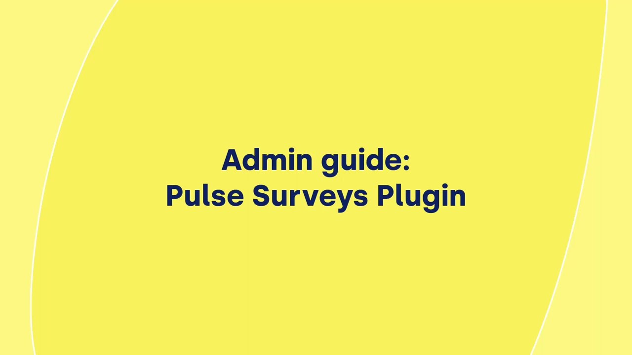thumbnail for Admin guide: Pulse Surveys Plugin