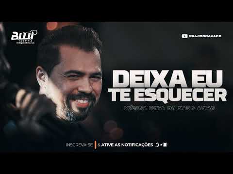 XAND AVIÃO - DEIXA EU TE ESQUECER PRIMEIRO [MÚSICA NOVA]