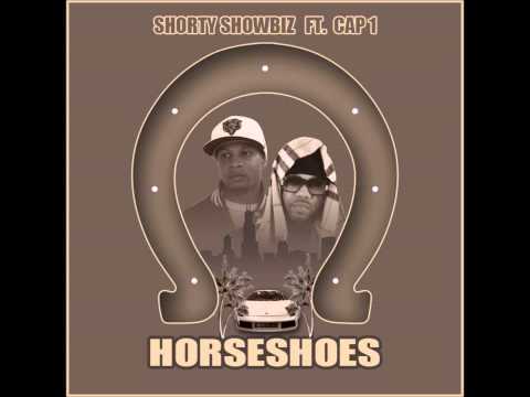 Shorty Showbiz Ft. Cap 1 - HorseShoes