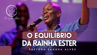 Seja equilibrada e mude a sua própria História ! | Pastor Sandra Alves