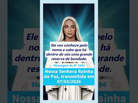 Mensagem de Nº 5894 de Nossa Senhora Rainha da Paz, transmitida em 07.03.2026 em Anguera BA