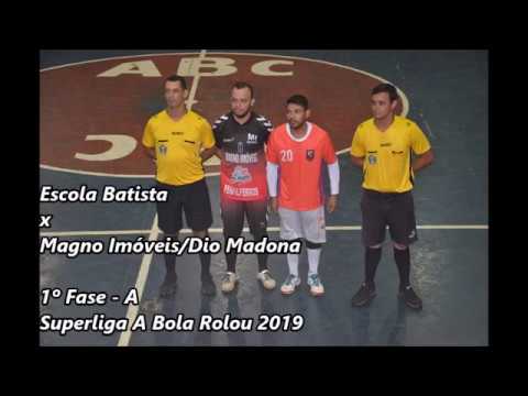 Magno Imóveis/Dio Madona x Escola Batista - A 1º Fase - Superliga A Bola Rolou 2019