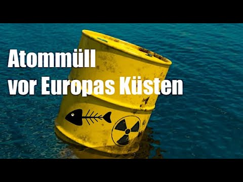 Atommüll vor Europas Küsten