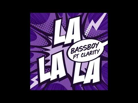 Bassboy feat. Clarity  - La La La