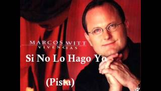 Marcos Witt   Si No Lo Hago Yo   Pista